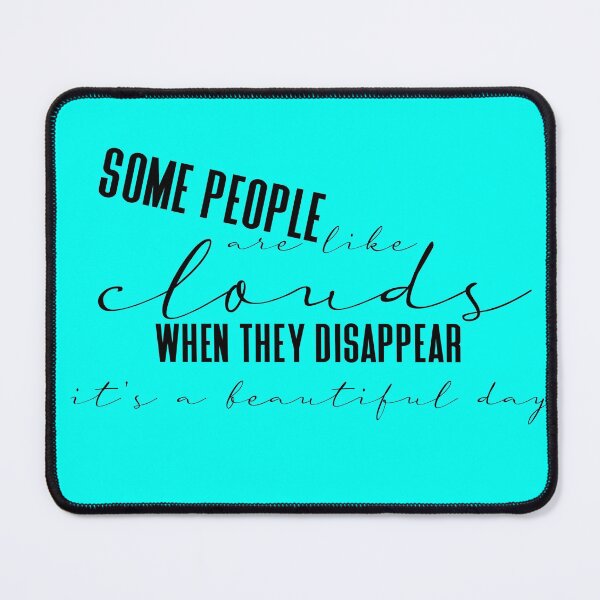 Item preview, some people are like clouds when they disappear it's a beautiful day  designed and sold by Amirebdesign.