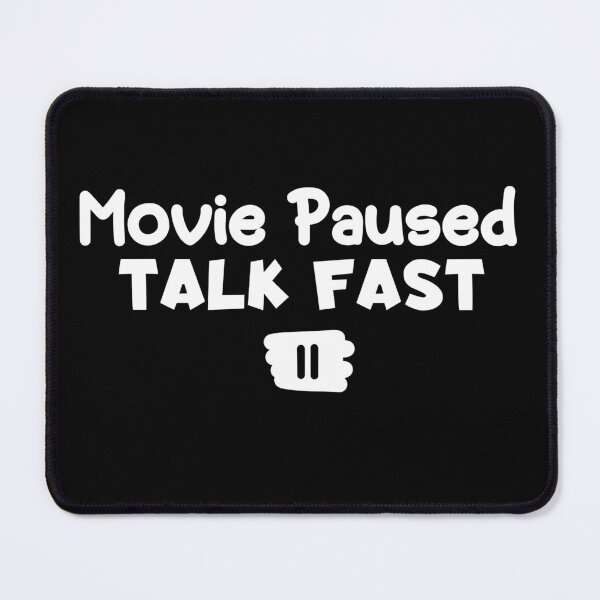 Item preview, Movie Paused Talk Fast designed and sold by Nadey.