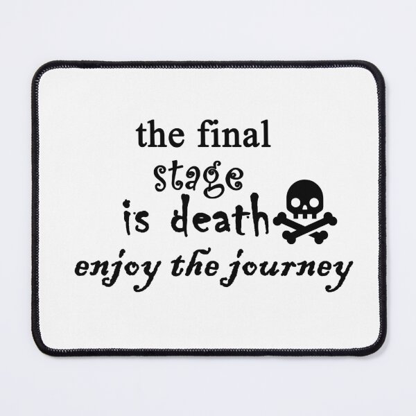 Item preview, The final stage is death enjoy the journey designed and sold by Anoirshop ⭐⭐⭐⭐⭐.