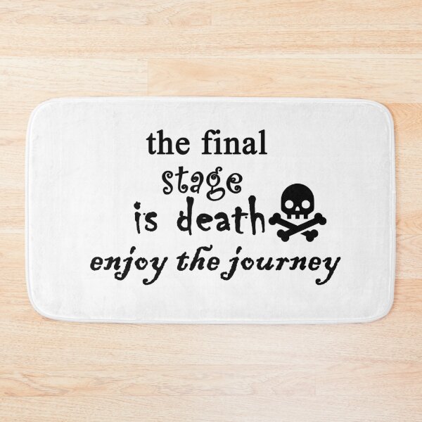 Item preview,  The final stage is death enjoy the journey designed and sold by Anoirshop ⭐⭐⭐⭐⭐.
