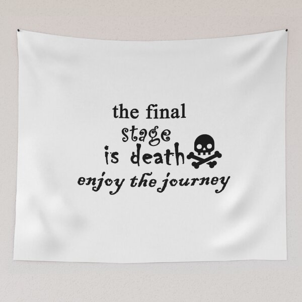 Item preview,  The final stage is death enjoy the journey designed and sold by Anoirshop ⭐⭐⭐⭐⭐.