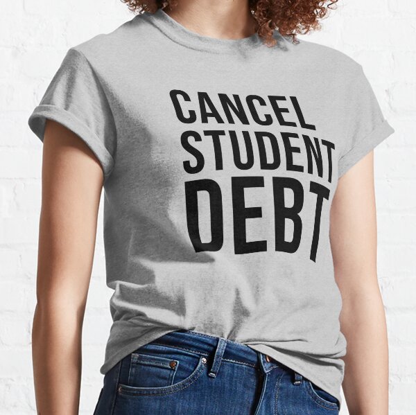  #studentloan, #CancelStudentDebt ( Cancel Student Debt ) Classic T-Shirt