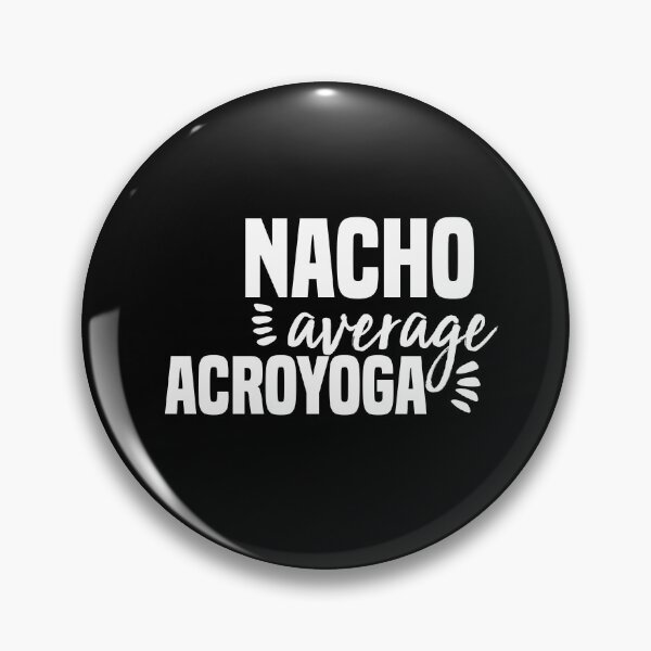 Item preview, Nacho Average Acroyoga Funny Saying designed and sold by Brother's Clothing.