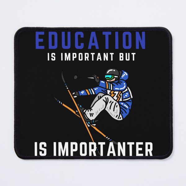 Item preview, Education Is Important, But Skiing Is Importanter designed and sold by SighFly52.