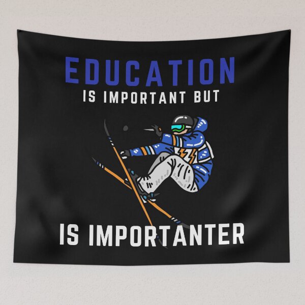 Item preview, Education Is Important, But Skiing Is Importanter designed and sold by SighFly52.