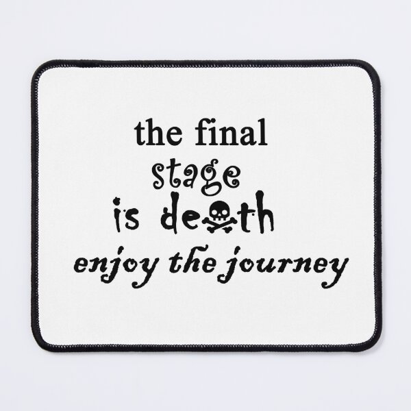 Item preview,  The final stage is death enjoy the journey designed and sold by Anoirshop ⭐⭐⭐⭐⭐.