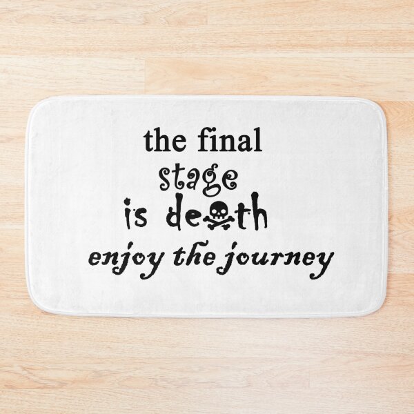 Item preview,  The final stage is death enjoy the journey designed and sold by Anoirshop ⭐⭐⭐⭐⭐.