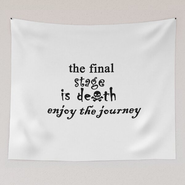Item preview,  The final stage is death enjoy the journey designed and sold by Anoirshop ⭐⭐⭐⭐⭐.
