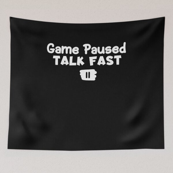 Item preview, Game Paused Talk Fast  designed and sold by Nadey.