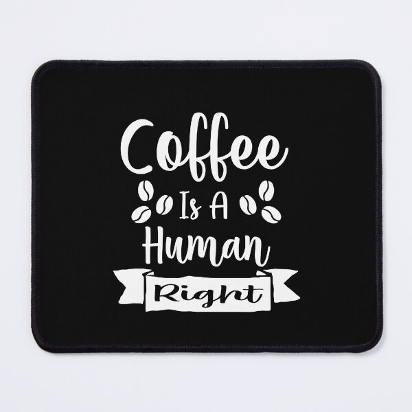 Item preview, Coffee Is A Human Right designed and sold by theskyblue.