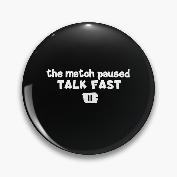 Item preview, The Match Paused Talk Fast  designed and sold by Nadey.