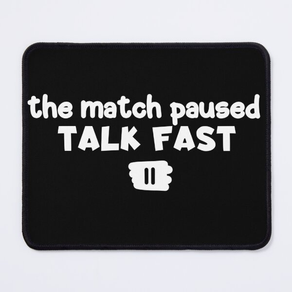 Item preview, The Match Paused Talk Fast  designed and sold by Nadey.