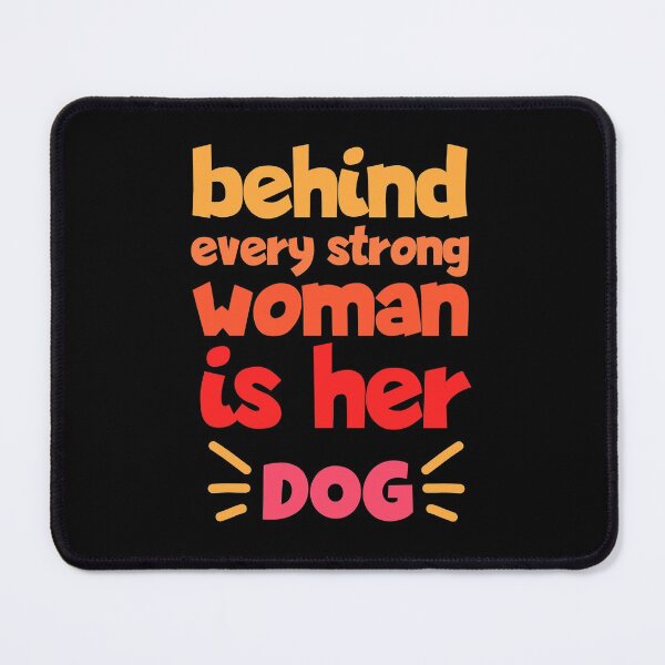 Item preview, Behind Every Strong Woman Is Her Dog Funny designed and sold by Nadey.