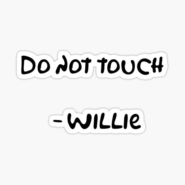 do not touch - willie Sticker