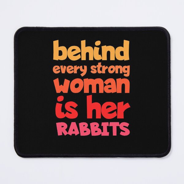 Item preview, Behind Every Strong Woman Is Her Rabbits Funny designed and sold by Nadey.