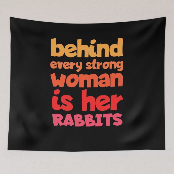 Item preview, Behind Every Strong Woman Is Her Rabbits Funny designed and sold by Nadey.
