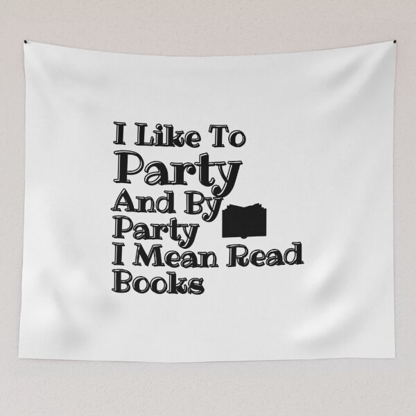Item preview, I Like To Party And By Party I Mean Read Book for Reader ,Book Lover  designed and sold by Alexa5454.