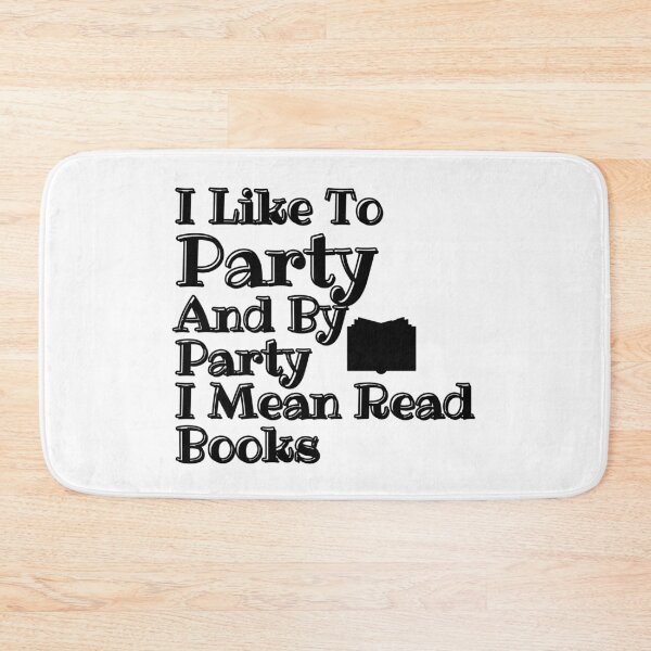 Item preview, I Like To Party And By Party I Mean Read Book for Reader ,Book Lover  designed and sold by Alexa5454.