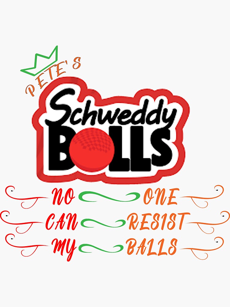 "Schweddy Balls,no one can resist my balls" Sticker for Sale by