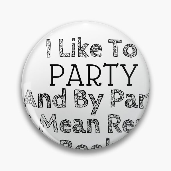 Item preview,  I Like To Party And By Party I Mean Read Book for Reader ,Book Lover  designed and sold by Alexa5454.