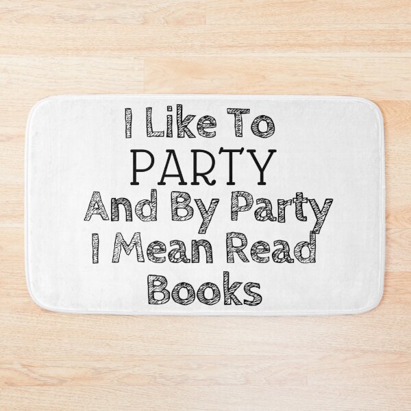 Item preview,  I Like To Party And By Party I Mean Read Book for Reader ,Book Lover  designed and sold by Alexa5454.