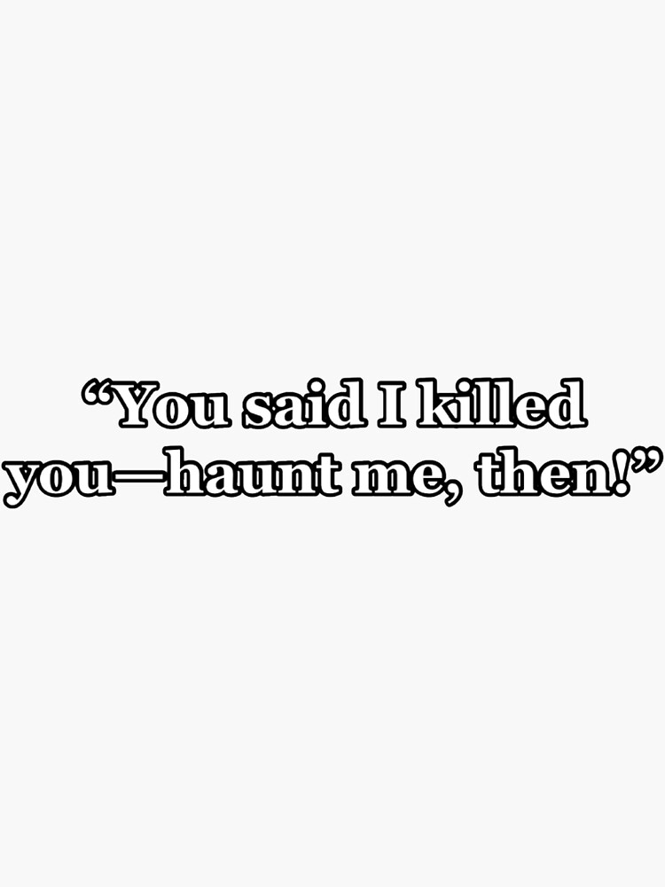 You said I killed you — haunt me, then!” Wuthering Heights Emily Bronte ...