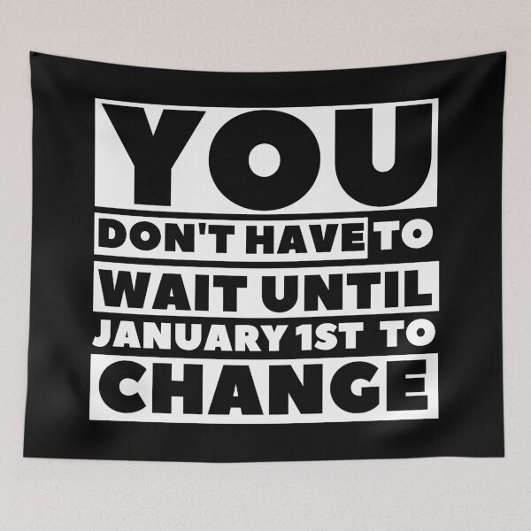 Item preview, New Year Motivation/You Don't Have To Wait For January 1st To Change/New Year Design designed and sold by Designs By YL.