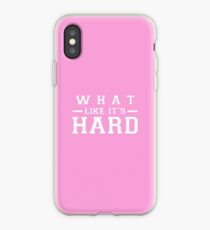 What, like it's hard? iPhone Case