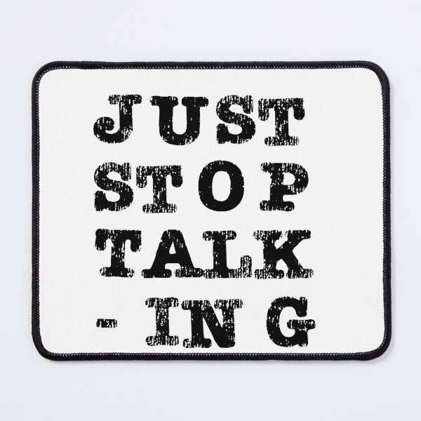 Item preview, Just Stop Talking Black designed and sold by ErinLP.