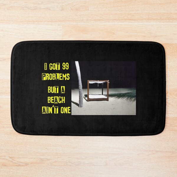 Item preview,  I Got 99 Problems But A BEACH Ain'T One designed and sold by WillDZIGN.