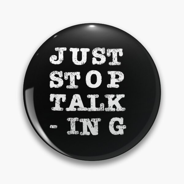 Item preview, Just Stop Talking White designed and sold by ErinLP.