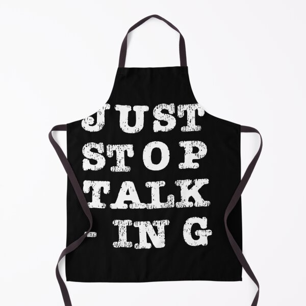 Item preview, Just Stop Talking White designed and sold by ErinLP.