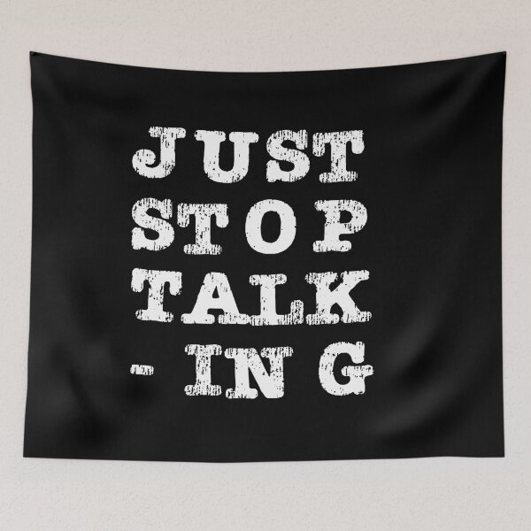 Item preview, Just Stop Talking White designed and sold by ErinLP.