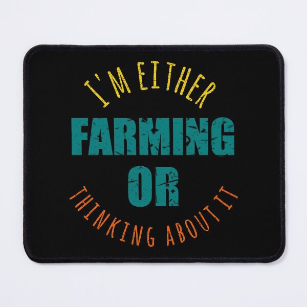 Item preview, I'm either farming or thinking about it funny farming quote designed and sold by cizito.