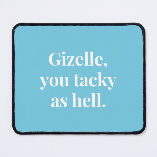 Item preview, Gizellle, you tacky as hell designed and sold by Spiffle.