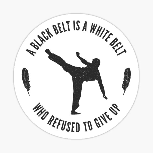 a-black-belt-is-a-white-belt-who-refused-to-give-up-sticker-for-sale-by-modusa-redbubble