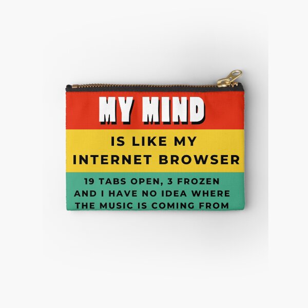Item preview, My Mind Is Like My Internet Browser, Funny Geek designed and sold by Naked-Alien.