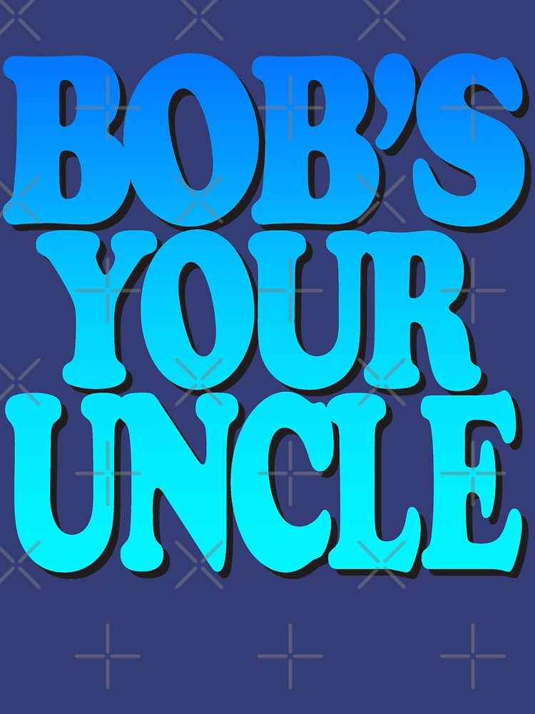 "Bob's Your Uncle" Pullover Hoodie for Sale by robotface Redbubble