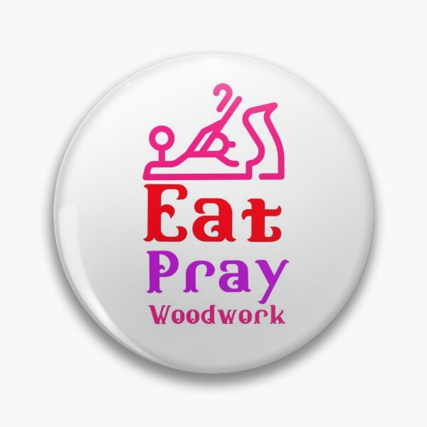 Artikelvorschau, Eat Pray Woodwork - Holzbearbeitung Tischlerei Fun Design - Holzbearbeitungsgeschenke entworfen und verkauft von WoodWorkingInc.