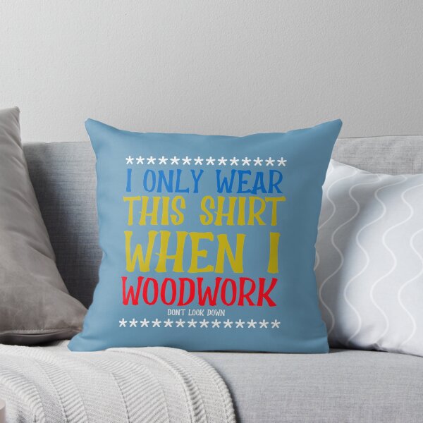 Item preview, I Only Wear This Shirt When I Woodwork- Woodworking Carpentry Fun Design - Woodworking Gifts  designed and sold by WoodWorkingInc.