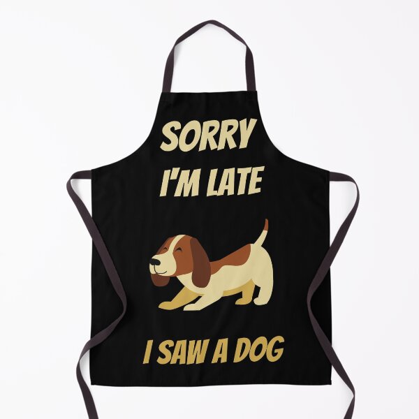 Item preview, Sorry I'm Late I Saw A Dog (3) designed and sold by RusticHouse.