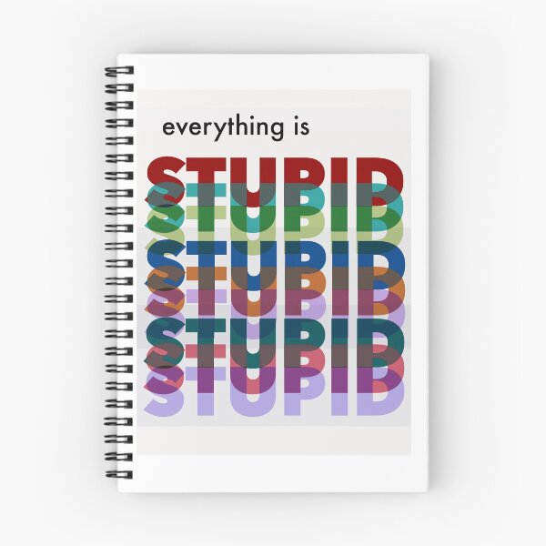 Item preview, Everything is Stupid designed and sold by artscimeg.