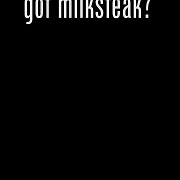 Artwork thumbnail, Milksteak Got Milksteak? It's Always Sunny in Philadelphia Charlie Day Charlie Kelly Dee Reynolds The Dennis System by nomadique