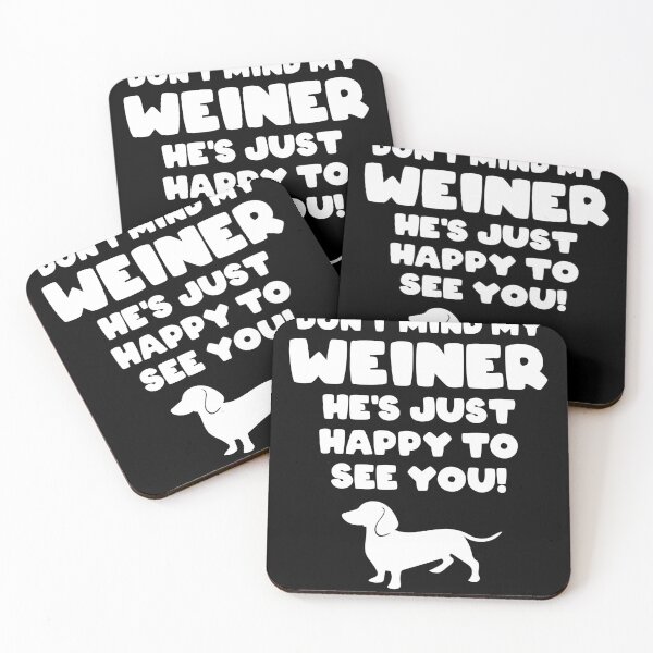 Item preview, Don't mind my Weiner he's just happy to see you designed and sold by BubbleCrumbs.