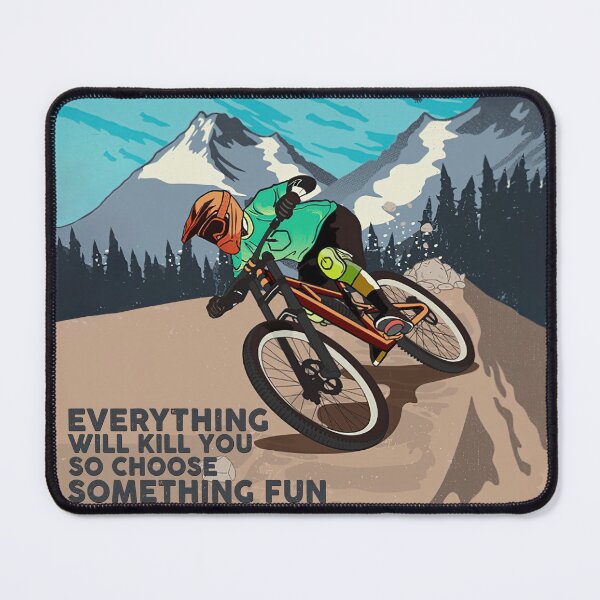 Item preview, Everything Kill You Choose Something Fun Mountain Bike designed and sold by RoslynArt.