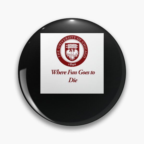 Item preview, The University of Chicago Where Fun Goes to Die  designed and sold by montgomerye.