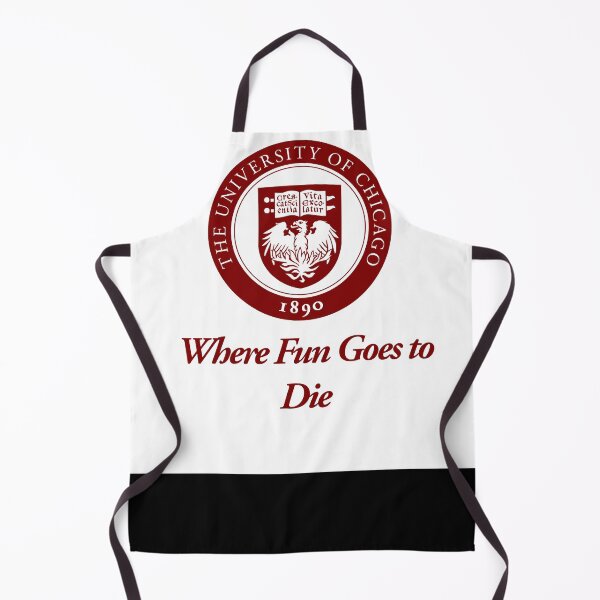 Item preview, The University of Chicago Where Fun Goes to Die designed and sold by montgomerye.