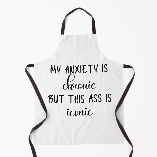 Item preview, My Anxiety is Chronic But This Ass is Iconic designed and sold by miraipa.