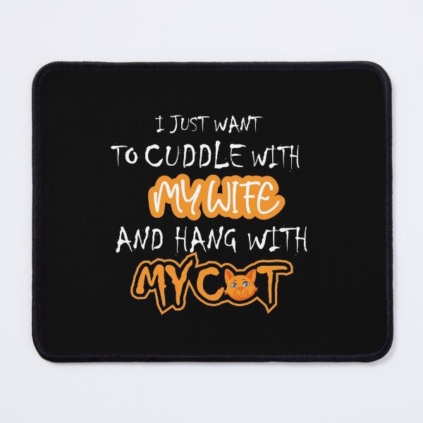 Item preview, I just want to Cuddle With My wife and hang with my cat: thanksgiving,wedding,event,christmas,sarcastic,laughing,hug. designed and sold by comeonyassine21.