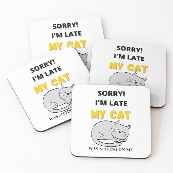 Item preview, SORRY IM LATE MY CAT WAS SITTING ON ME designed and sold by Innovational.